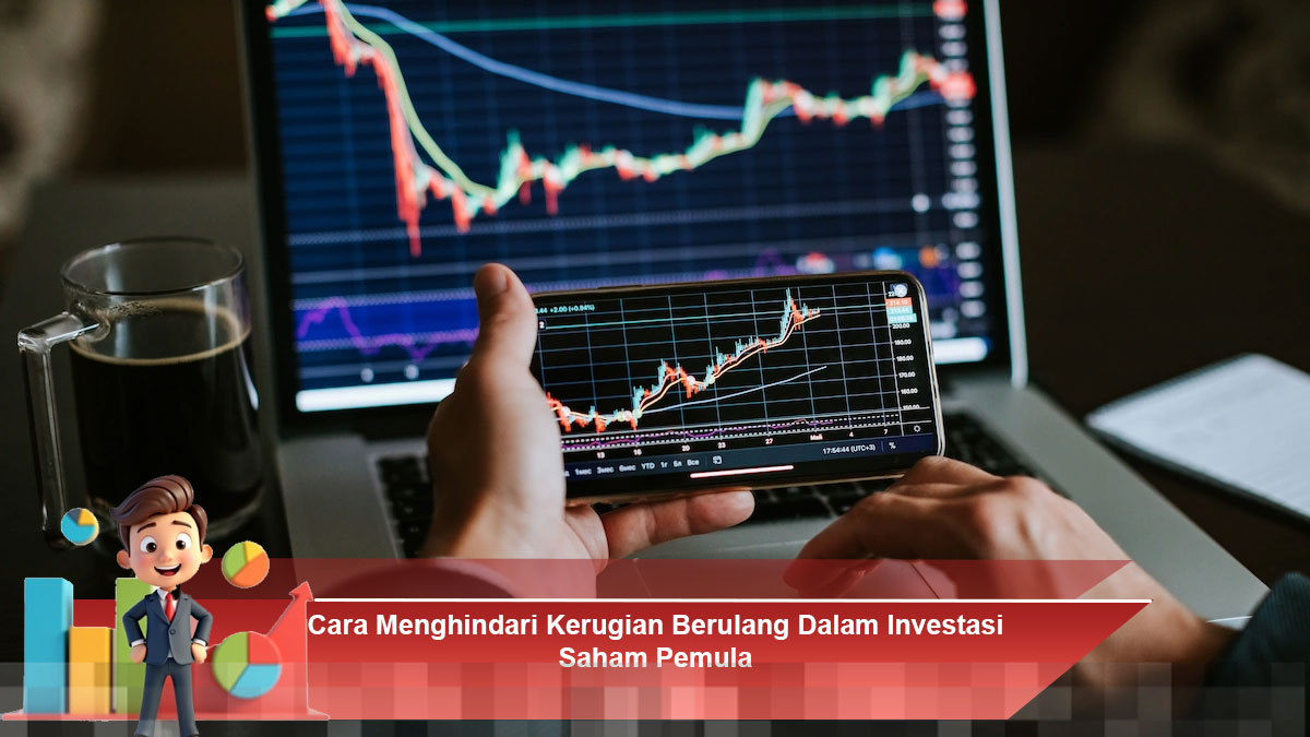 Hindari Kerugian Berulang dalam Investasi Saham untuk Pemula