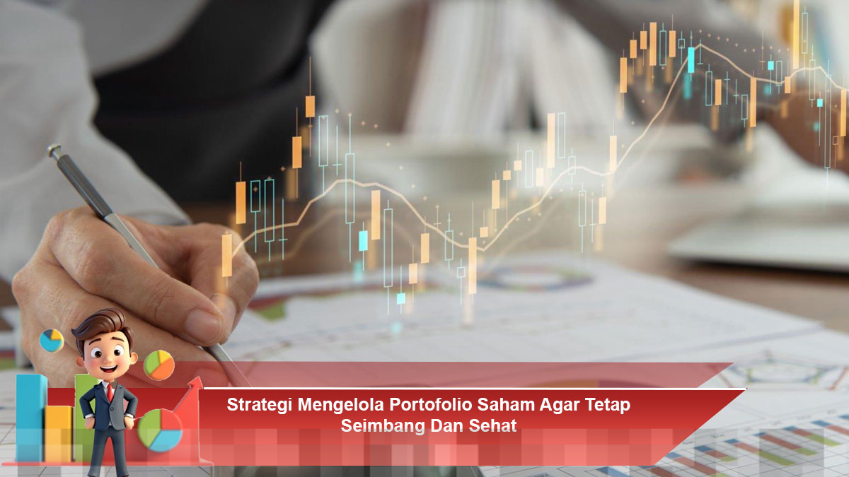 Kelola Portofolio Saham yang Seimbang dan Sehat dengan Strategi Efektif