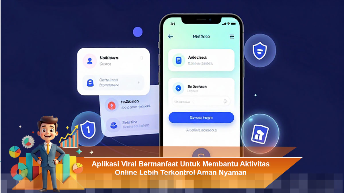 Aplikasi Viral yang Membantu Kendalikan Aktivitas Online dengan Aman dan Nyaman