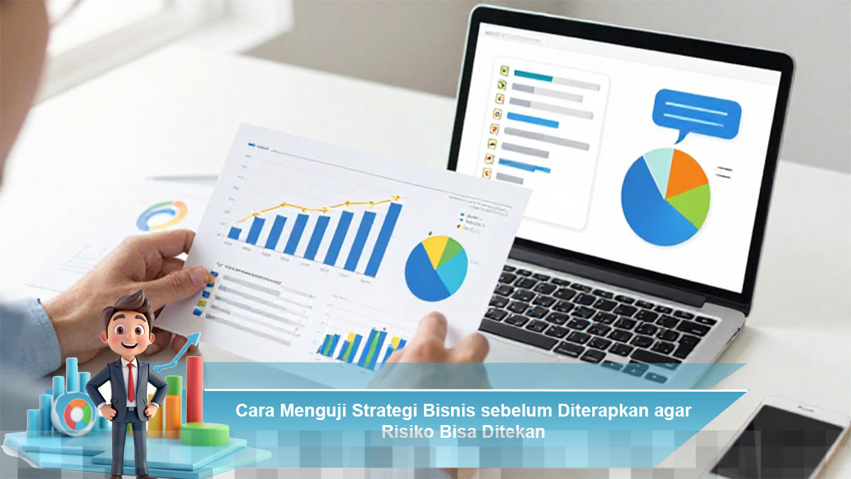 Uji Strategi Bisnis Efektif untuk Meminimalkan Risiko Implementasi